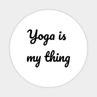 Yoga Is My Thing Magnet